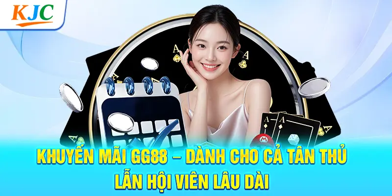 Khuyến Mãi GG88 – Dành Cho Cả Tân Thủ Lẫn Hội Viên Lâu Dài